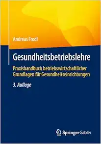 Gesundheitsbetriebslehre: Praxishandbuch betriebswirtschaftlicher Grundlagen für Gesundheitseinrichtungen (German Edition), 3rd Edition (EPUB)