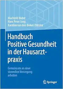 Handbuch Positive Gesundheit in der Hausarztpraxis: Gemeinsam an einer sinnvollen Versorgung arbeiten (German Edition) (Original PDF from Publisher)