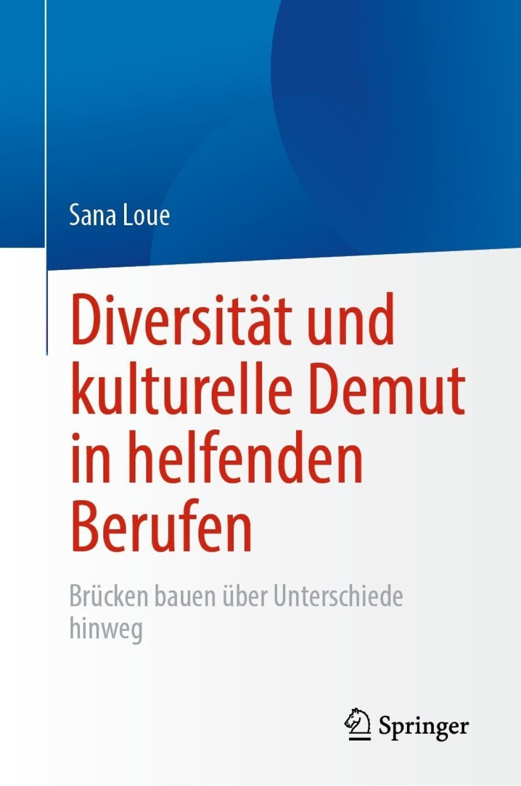 Diversität und kulturelle Demut in helfenden Berufen: Brücken bauen über Unterschiede hinweg (EPUB)