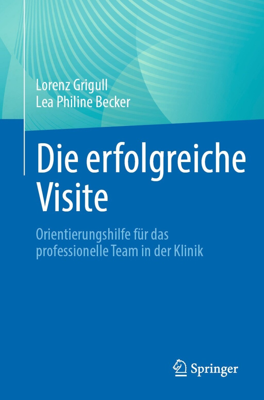 Die erfolgreiche Visite: Orientierungshilfe für das professionelle Team in der Klinik (Original PDF from Publisher)