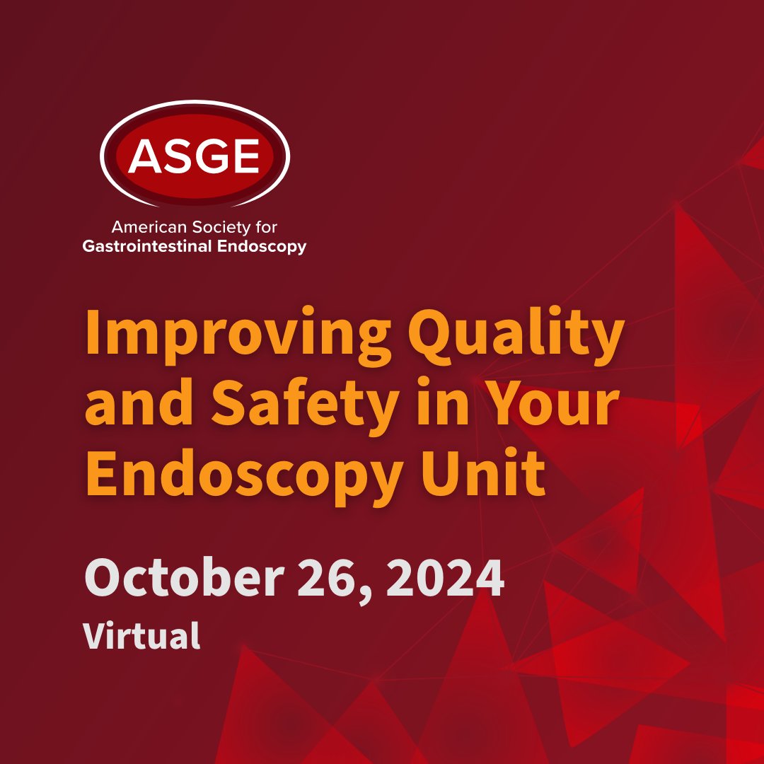 ASGE Improving Quality and Safety in the Endoscopy Unit - October 2024 (Videos + Slides)