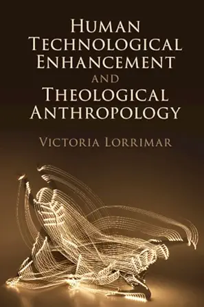 Human Technological Enhancement and Theological Anthropology (Original PDF from Publisher)
