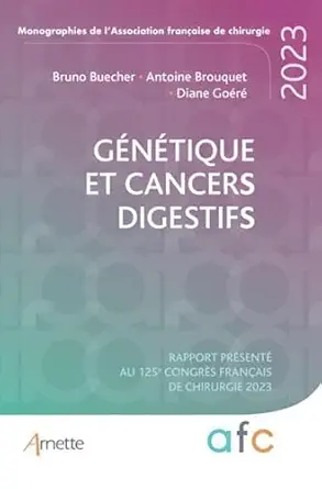 Génétique et cancers digestifs: Rapport présenté au 125e Congrès Français de Chirurgie 2023 (Monographies de l'Association Française de Chirurgie (AFC)) (French Edition) (Original PDF from Publisher)