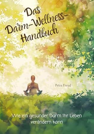 Das Darm-Wellness-Handbuch: Wie ein gesunder Darm Ihr Leben verändern kann (German Edition) (EPUB)