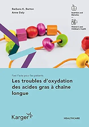 Fast Facts pour les patients: Les troubles d'oxydation des acides gras à chaîne longue (French Edition) (Original PDF from Publisher)