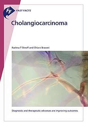 Fast Facts: Cholangiocarcinoma: Diagnostic and Therapeutic Advances Are Improving Outcomes (Original PDF from Publisher)