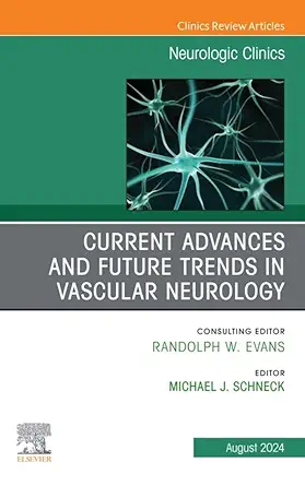 Current Advances and Future Trends in Vascular Neurology, An Issue of Neurologic Clinics (The Clinics: Radiology) (True PDF from Publisher)