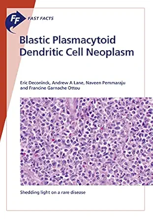 Fast Facts: Blastic Plasmacytoid Dendritic Cell Neoplasm: Shedding Light on a Rare Disease (Original PDF from Publisher)