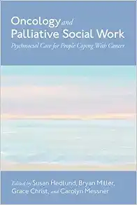 Oncology and Palliative Social Work: Psychosocial Care for People Coping With Cancer (Original PDF from Publisher)