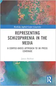 Representing Schizophrenia in the Media (Routledge Applied Corpus Linguistics) (Original PDF from Publisher)