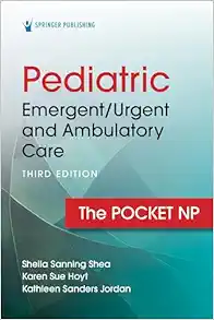 Pediatric Emergent/Urgent and Ambulatory Care: The Pocket NP, 3rd Edition (Original PDF from Publisher)
