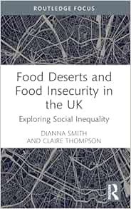 Food Deserts and Food Insecurity in the UK (Routledge Focus on Environment and Sustainability) (Original PDF from Publisher)