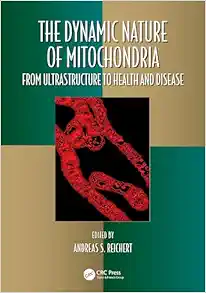 The Dynamic Nature of Mitochondria: from Ultrastructure to Health and Disease (Oxidative Stress and Disease) (EPUB)