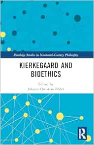 Kierkegaard and Bioethics (Routledge Studies in Nineteenth-Century Philosophy) (EPUB)