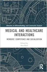 Medical and Healthcare Interactions (Directions in Ethnomethodology and Conversation Analysis) (Original PDF from Publisher)