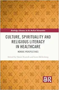 Culture, Spirituality and Religious Literacy in Healthcare (Routledge Advances in the Medical Humanities) (Original PDF from Publisher)