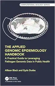 The Applied Genomic Epidemiology Handbook (Chapman & Hall/CRC Computational Biology Series) (Original PDF from Publisher)
