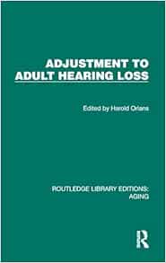 Adjustment to Adult Hearing Loss (Routledge Library Editions: Aging) (Original PDF from Publisher)
