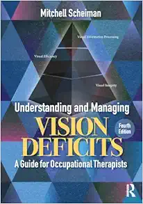Understanding and Managing Vision Deficits: A Guide for Occupational Therapists, 4th Edition (EPUB)