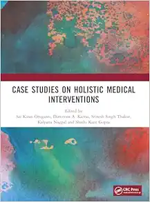Case Studies on Holistic Medical Interventions (Advancements in Systems Research for Sustainable Development and Interdisciplinary Innovations) (Original PDF from Publisher)