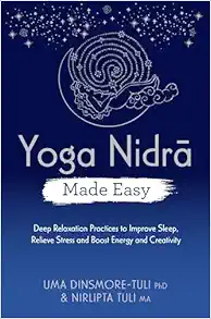 Yoga Nidra Made Easy: Deep Relaxation Practices to Improve Sleep, Relieve Stress and Boost Energy and Creativity (EPUB)