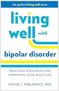Living Well with Bipolar Disorder: Practical Strategies for Improving Your Daily Life (Guilford Living Well Series) (Original PDF from Publisher)