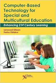 Computer-Based Technology for Special and Multicultural Education: Enhancing 21st Century Learning (Original PDF from Publisher)