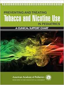 Preventing and Treating Tobacco and Nicotine Use in Pediatrics: A Clinical Support Chart (Original PDF from Publisher)