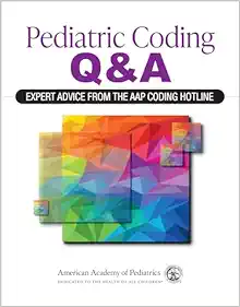 Pediatric Coding Q&A: Expert Advice From the AAP Coding Hotline (Original PDF from Publisher)