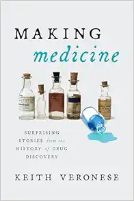 Making Medicine: Surprising Stories from the History of Drug Discovery (Original PDF from Publisher)