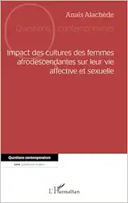 Impact des cultures des femmes afrodescendantes sur leur vie affective et sexuelle (French Edition) (Original PDF from Publisher)