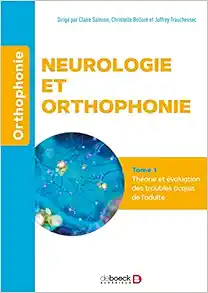 Neurologie et orthophonie - Tome 1 : Théorie et évaluation des troubles acquis de l'adulte (Original PDF from Publisher)