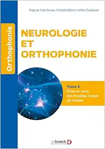 Neurologie et orthophonie - Tome 2 : Prise en soins des troubles acquis de l'adulte (Original PDF from Publisher)