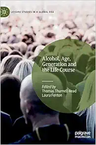 Alcohol, Age, Generation and the Life Course (Leisure Studies in a Global Era) (Original PDF from Publisher)