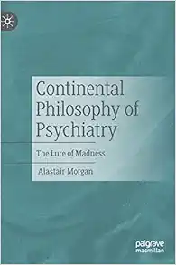 Continental Philosophy of Psychiatry: The Lure of Madness (Original PDF from Publisher)
