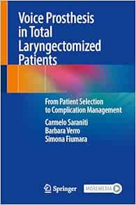 Voice Prosthesis in Total Laryngectomized Patients: From Patient Selection to Complication Management (Original PDF from Publisher)