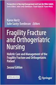 Fragility Fracture and Orthogeriatric Nursing: Holistic Care and Management of the Fragility Fracture and Orthogeriatric Patient (Perspectives in Nursing Management and Care for Older Adults), 2nd Edition (EPUB)