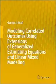 Modeling Correlated Outcomes Using Extensions of Generalized Estimating Equations and Linear Mixed Modeling (EPUB)