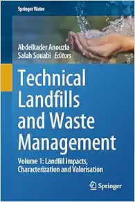 Technical Landfills and Waste Management: Volume 1: Landfill Impacts, Characterization and Valorisation (Springer Water) (Original PDF from Publisher)