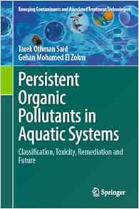 Persistent Organic Pollutants in Aquatic Systems: Classification, Toxicity, Remediation and Future (Emerging Contaminants and Associated Treatment Technologies) (EPUB)