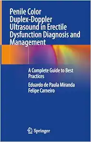 Penile Color Duplex-Doppler Ultrasound in Erectile Dysfunction Diagnosis and Management: A Complete Guide to Best Practices (Original PDF from Publisher)