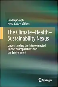 The Climate-Health-Sustainability Nexus: Understanding the Interconnected Impact on Populations and the Environment (Original PDF from Publisher)