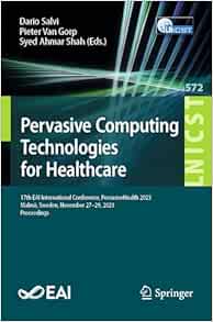 Pervasive Computing Technologies for Healthcare: 17th EAI International Conference, PervasiveHealth 2023, Malmö, Sweden, November 27-29, 2023, ... and Telecommunications Engineering, 572) (Original PDF from Publisher)