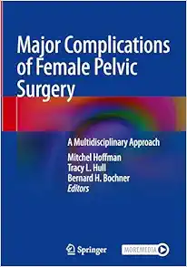 Major Complications of Female Pelvic Surgery: A Multidisciplinary Approach (Original PDF from Publisher)