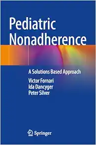 Pediatric Nonadherence: A Solutions Based Approach (Original PDF from Publisher)