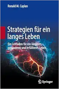 Strategien für ein langes Leben: Ein Leitfaden für ein längeres, gesünderes und erfüllteres Leben (German Edition) (Original PDF from Publisher)