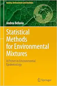 Statistical Methods for Environmental Mixtures: A Primer in Environmental Epidemiology (Society, Environment and Statistics) (Original PDF from Publisher)