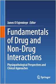 Fundamentals of Drug and Non-Drug Interactions: Physiopathological Perspectives and Clinical Approaches (Original PDF from Publisher)