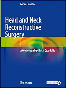 Head and Neck Reconstructive Surgery: A Comprehensive Clinical Case Guide (Original PDF from Publisher)