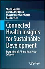 Connected Health Insights for Sustainable Development: Integrating IoT, AI, and Data-Driven Solutions (Original PDF from Publisher)